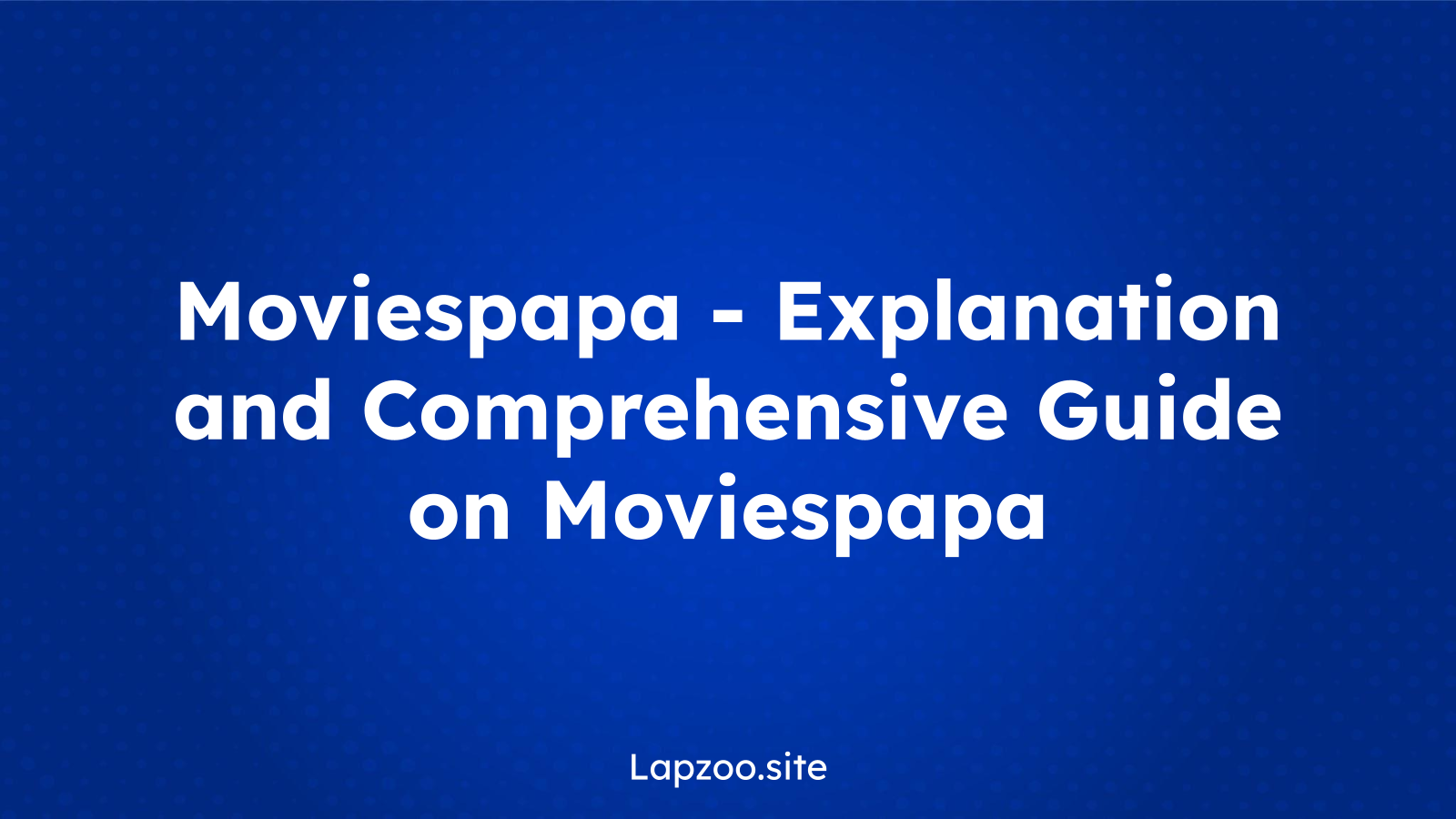 Moviespapa – Explanation and Comprehensive Guide on Moviespapa