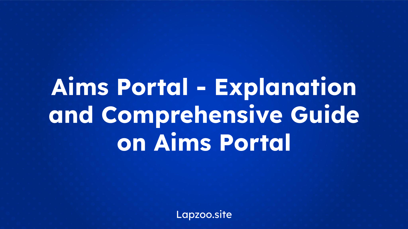 Aims Portal – Explanation and Comprehensive Guide on Aims Portal