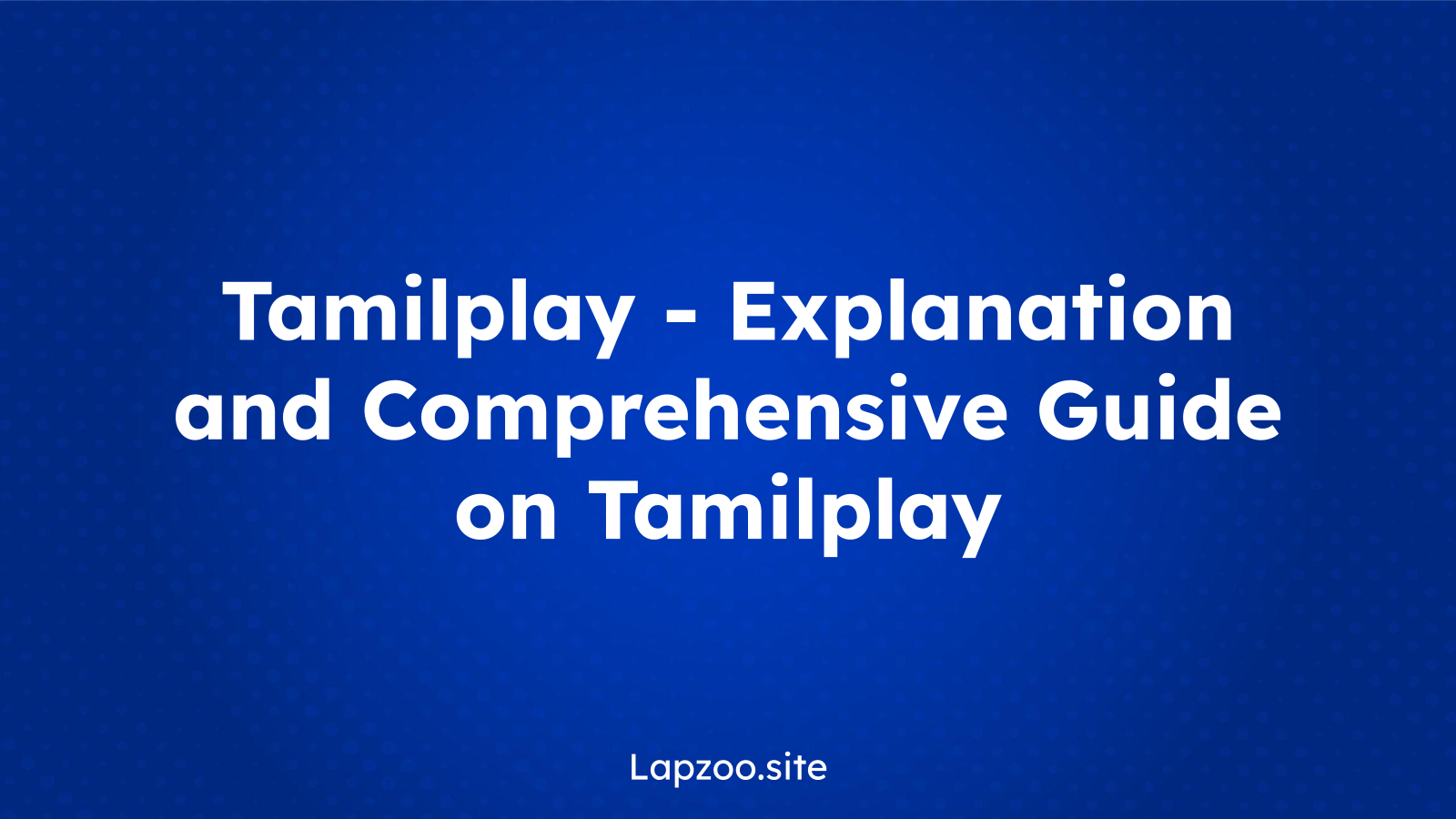 Tamilplay – Explanation and Comprehensive Guide on Tamilplay