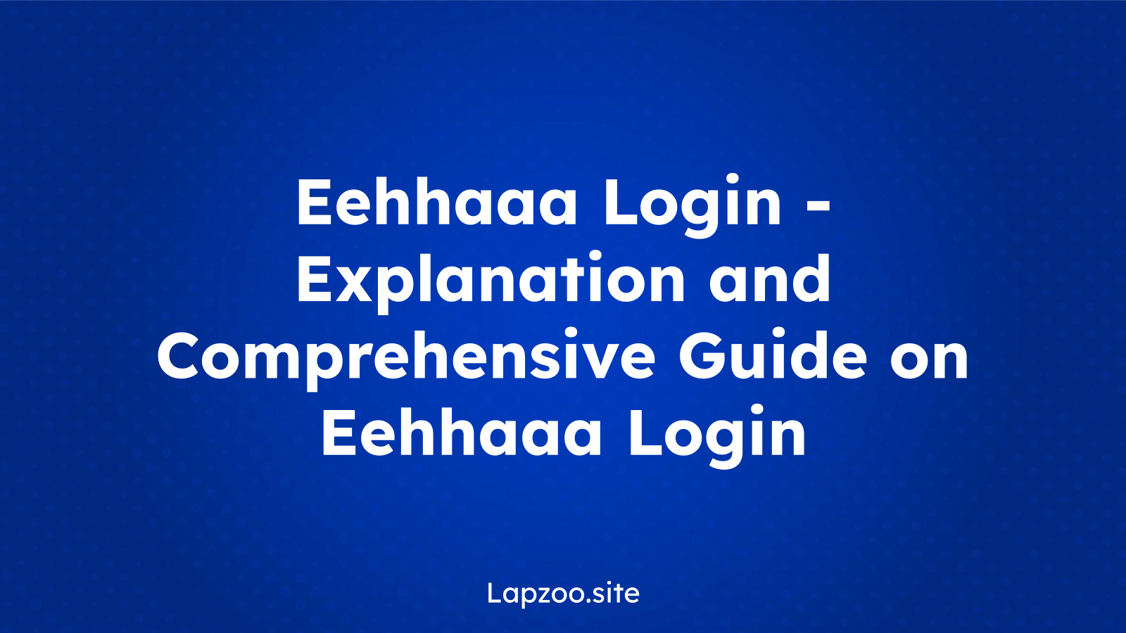 Eehhaaa Login – Explanation and Comprehensive Guide on Eehhaaa Login