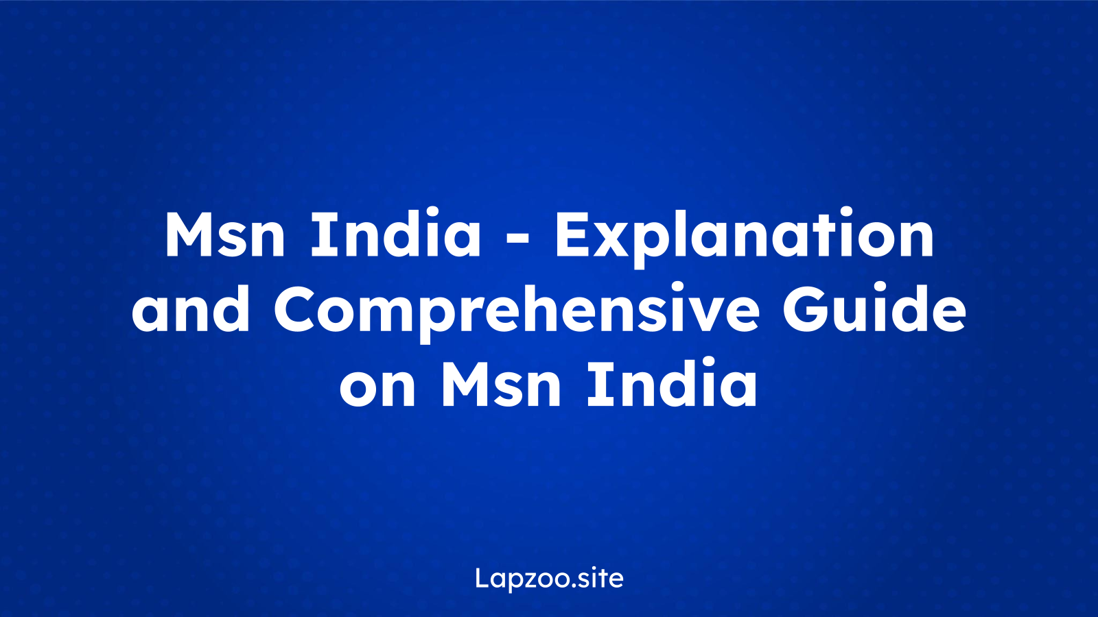 Msn India – Explanation and Comprehensive Guide on Msn India