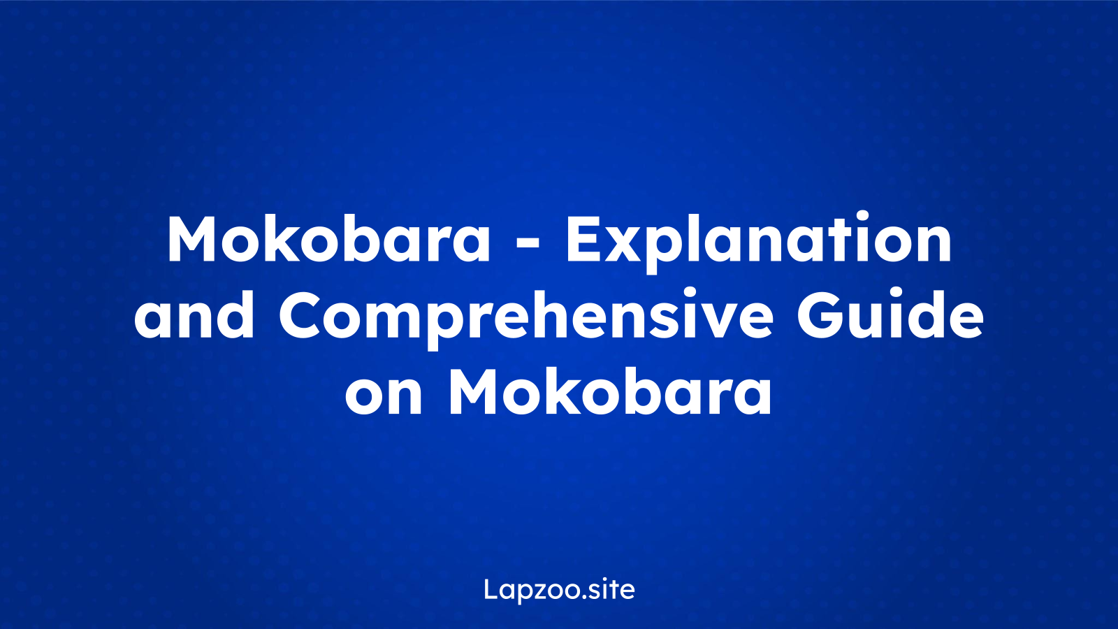 Mokobara – Explanation and Comprehensive Guide on Mokobara