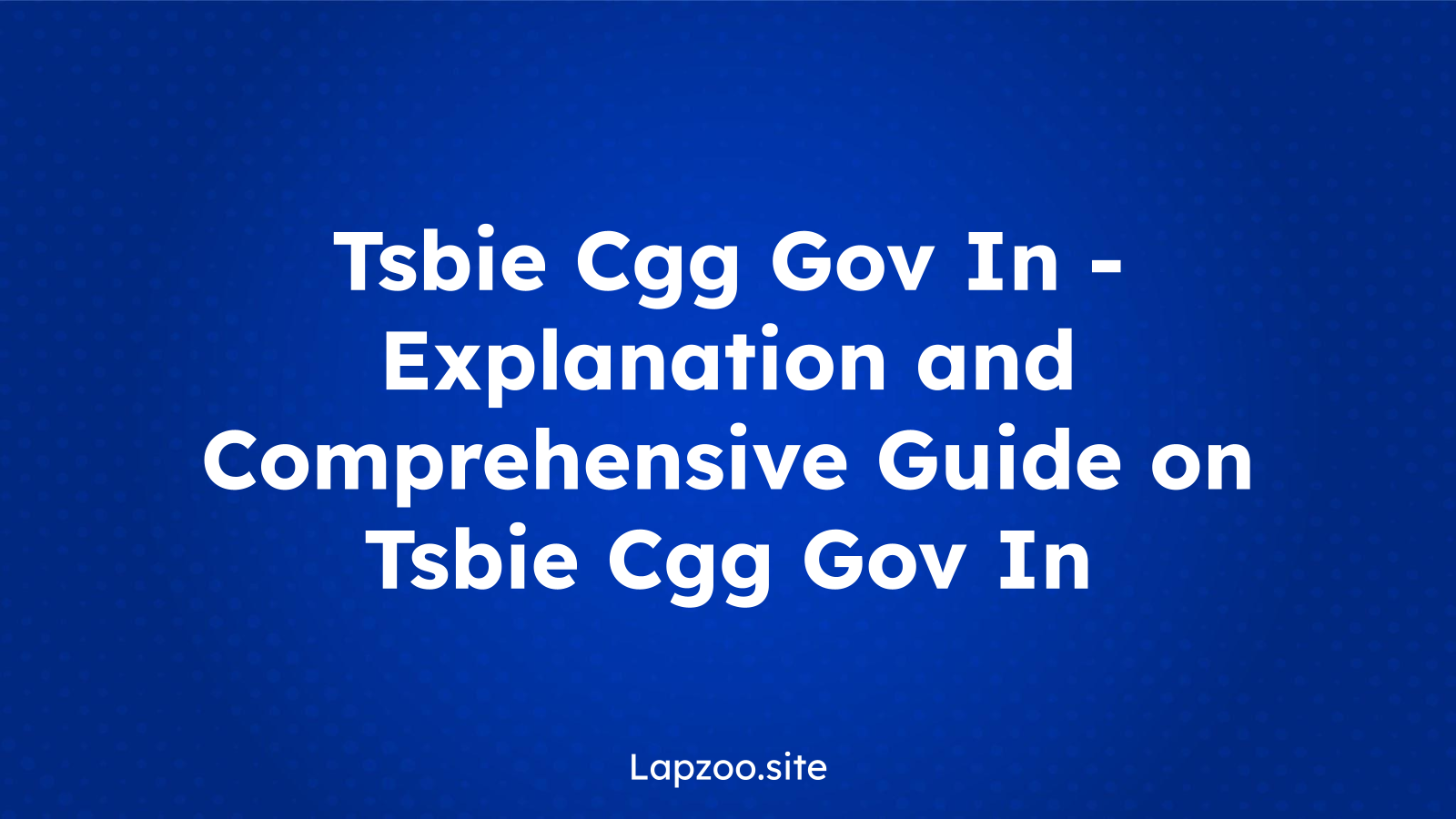 Tsbie Cgg Gov In – Explanation and Comprehensive Guide on Tsbie Cgg Gov In