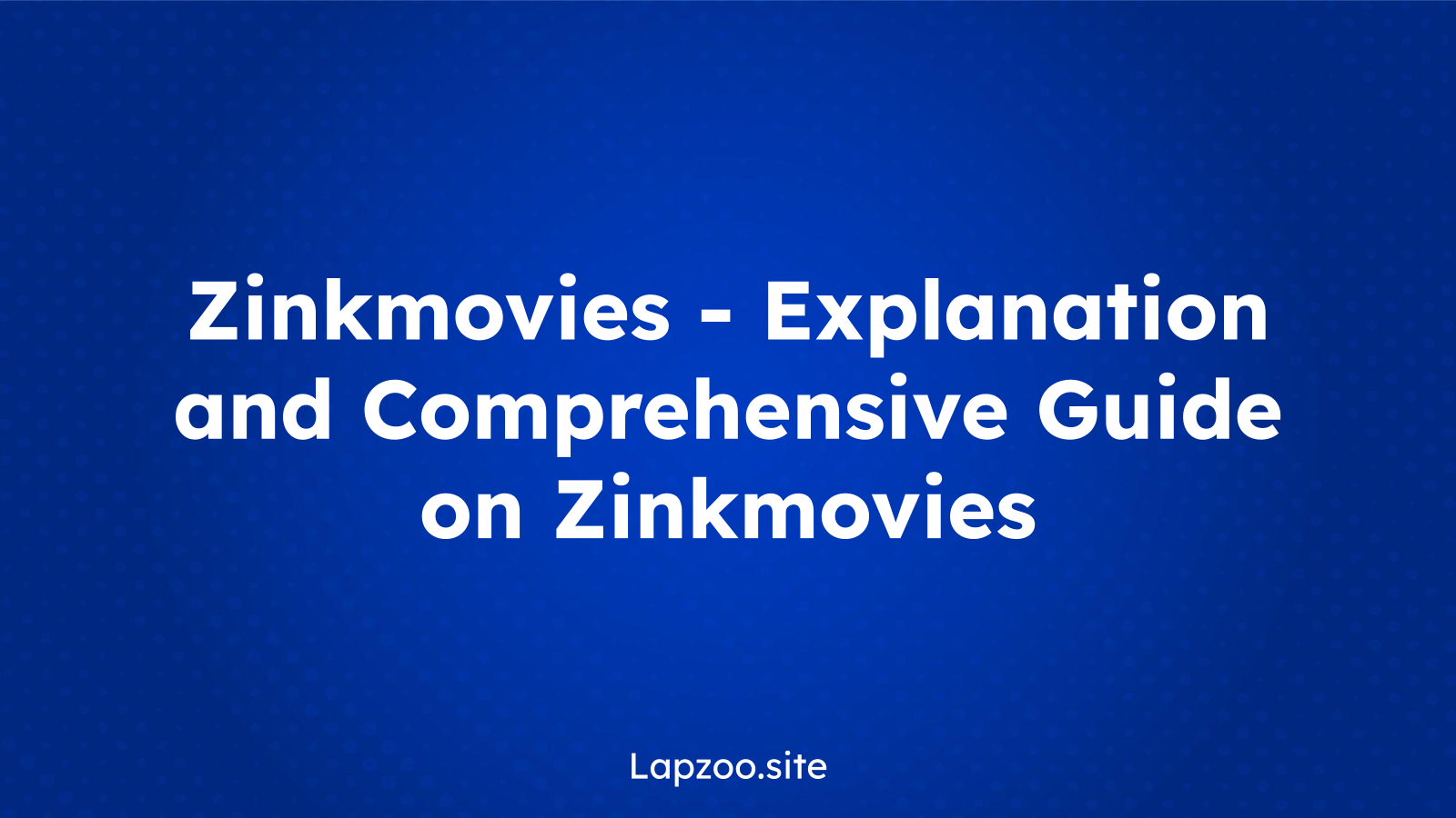 Zinkmovies – Explanation and Comprehensive Guide on Zinkmovies