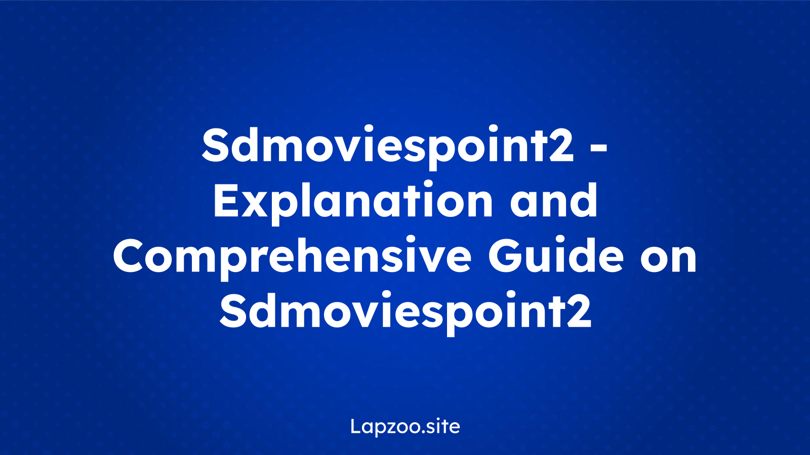 Sdmoviespoint2 – Explanation and Comprehensive Guide on Sdmoviespoint2