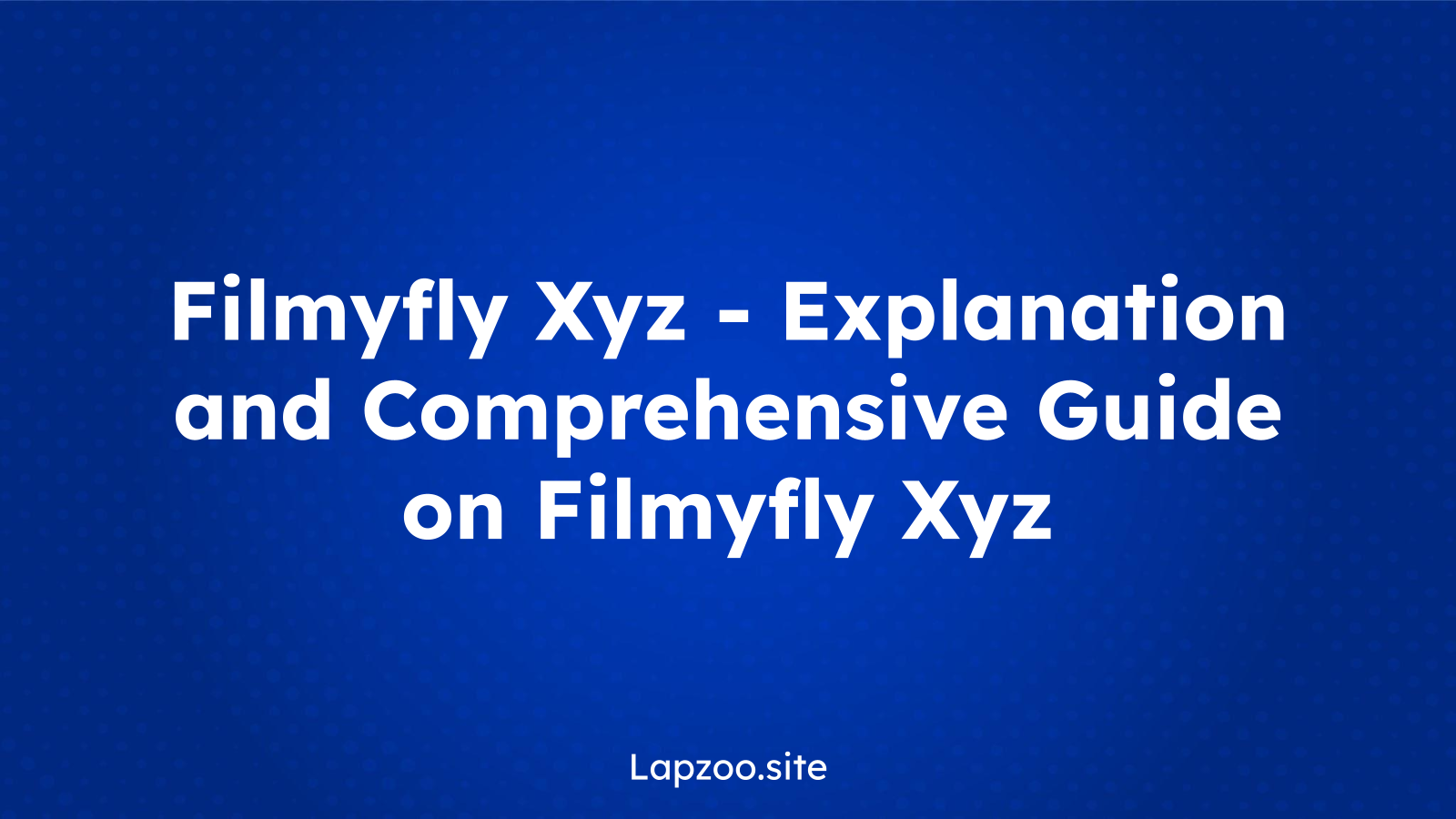 Filmyfly Xyz – Explanation and Comprehensive Guide on Filmyfly Xyz