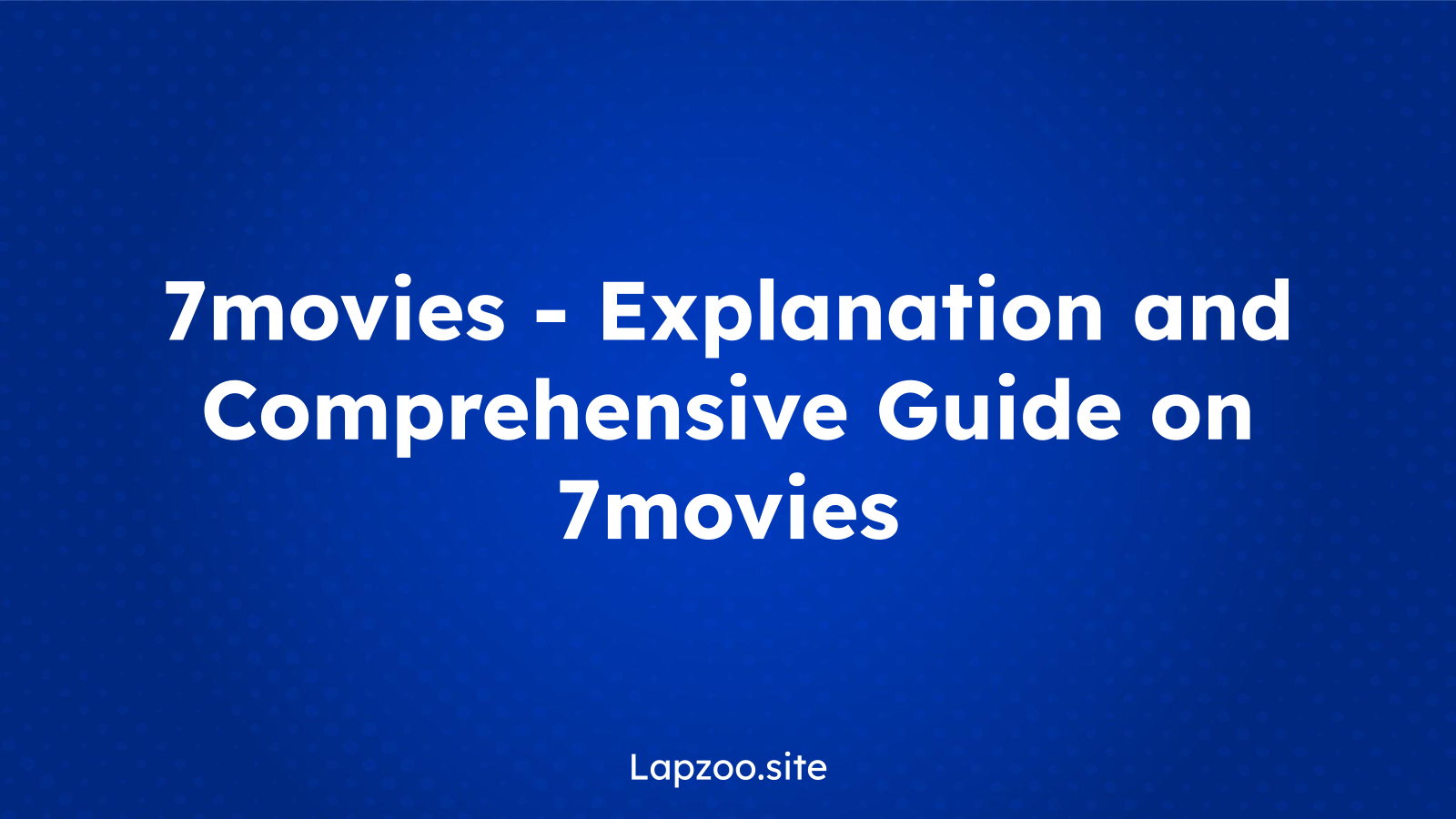 7movies – Explanation and Comprehensive Guide on 7movies
