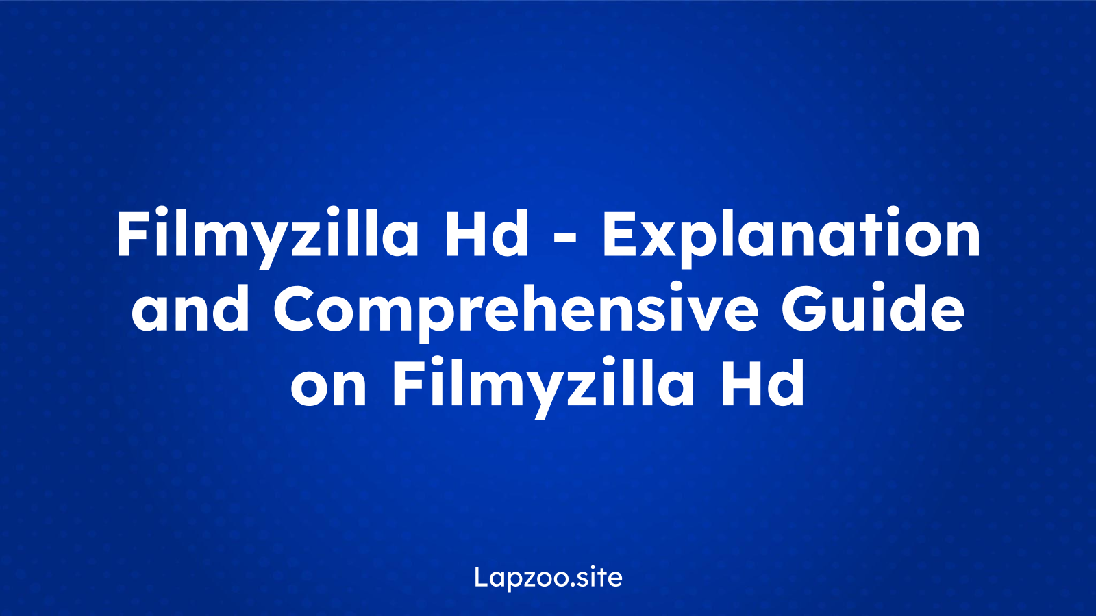 Filmyzilla Hd – Explanation and Comprehensive Guide on Filmyzilla Hd