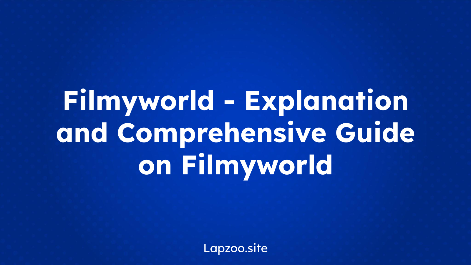 Filmyworld – Explanation and Comprehensive Guide on Filmyworld