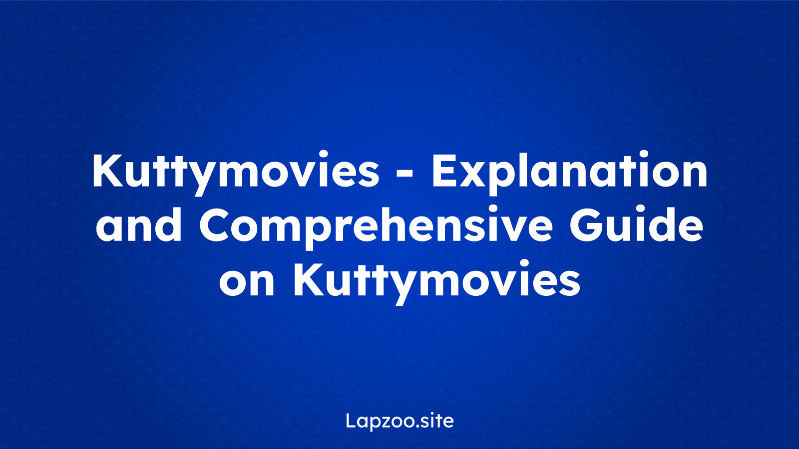 Kuttymovies – Explanation and Comprehensive Guide on Kuttymovies
