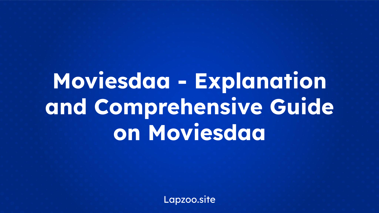 Moviesdaa – Explanation and Comprehensive Guide on Moviesdaa