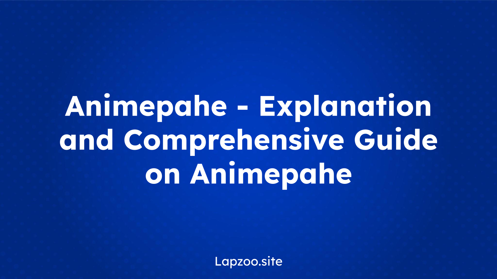 Animepahe – Explanation and Comprehensive Guide on Animepahe