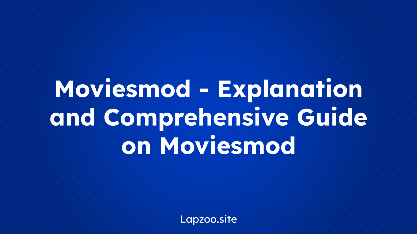 Moviesmod – Explanation and Comprehensive Guide on Moviesmod