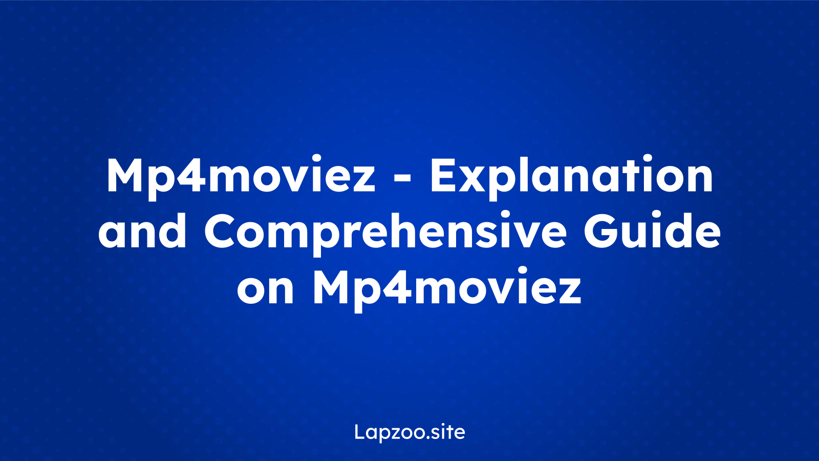 Mp4moviez – Explanation and Comprehensive Guide on Mp4moviez