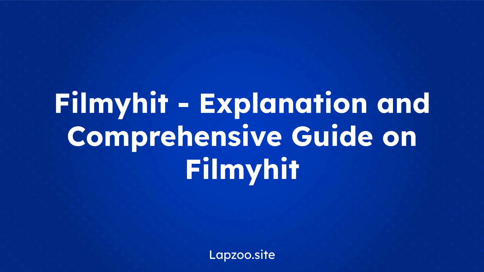 Filmyhit – Explanation and Comprehensive Guide on Filmyhit