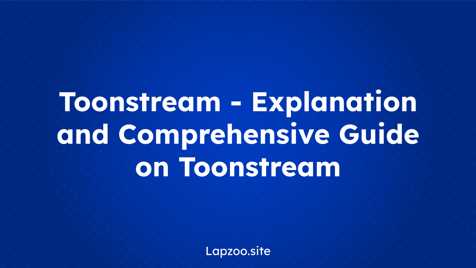 Toonstream – Explanation and Comprehensive Guide on Toonstream
