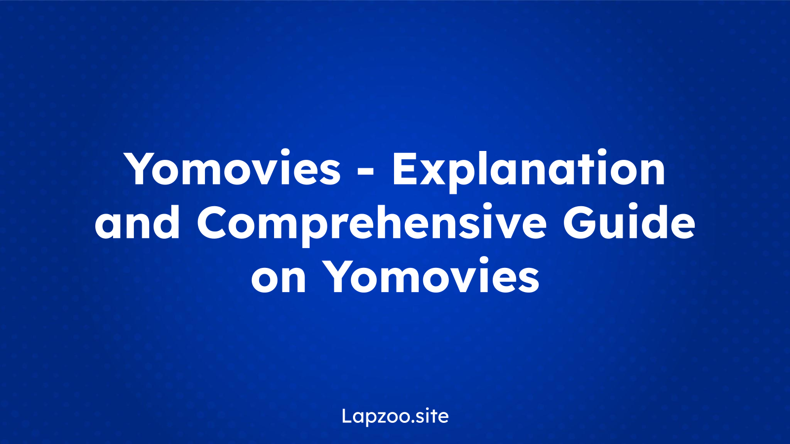 Yomovies – Explanation and Comprehensive Guide on Yomovies